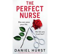 The Perfect Nurse: A totally addictive and unputdownable psychological thriller: 1
