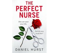 The Perfect Nurse: A totally addictive and unputdownable psychological thriller