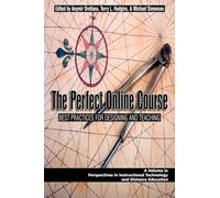 The Perfect Online Course: Best Practices for Designing and Teaching (Perspectives in Instructional Technology & Distance Education)