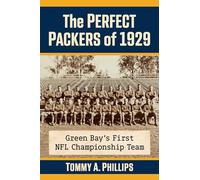 The Perfect Packers of 1929: Green Bay's First NFL Championship Team
