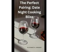 The Perfect Pairing: Date Night Cooking Bliss