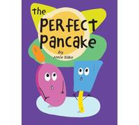 The Perfect Pancake: A Silly Story About Trying Your Best