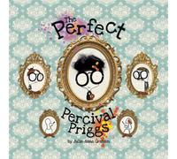 The Perfect Percival Priggs: A children’s picture book about perfectionism and developing a growth mindset