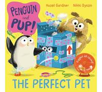 The Perfect Pet: Giggles guaranteed in this hilarious story about friends and choosing a pet!: 3 (Penguin and Pup, 3)