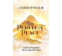 The Perfect Place: God's Purpose Revealed in You