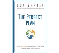 The Perfect Plan: A Study that Reveals the Secret Behind the World's Elite Leaders, Sales and Marketing Professionals