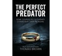 The Perfect Predator: A dark psychological thriller
