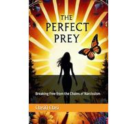 The Perfect Prey: Breaking Free from the Chains of Narcissism
