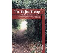 The Perfect Prompt: A collection of poems to inspire your creativity