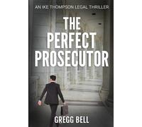 The Perfect Prosecutor (Ike Thompson Legal Thriller Series)