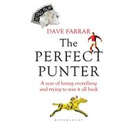 The Perfect Punter: A Year of Losing Everything and Trying to Win It All Back