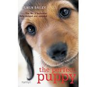 The Perfect Puppy: Take Britain's Number One Puppy Care Book With You