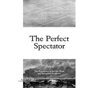 The Perfect Spectator: The Experience of the Art Work and Reception Aesthetics (Vis-a-Vis)
