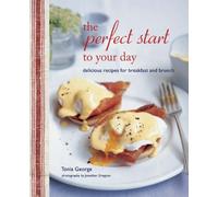 The Perfect Start to Your Day: Delicious recipes for breakfast and brunch