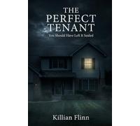 The Perfect Tenant: She Was Never Meant to Leave