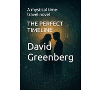 THE PERFECT TIMELINE: A mystical time-travel novel