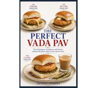 THE PERFECT VADA PAV: The Techniques, Traditions, and Stories behind Mumbai’s Most Iconic Street Food