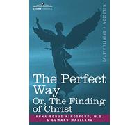 The Perfect Way Or, the Finding of Christ