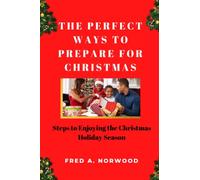 THE PERFECT WAYS TO PREPARE FOR CHRISTMAS: Steps to Enjoying the Christmas Holiday Season