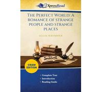 The Perfect World: A Romance of Strange People and Strange Places (Cram Edition)