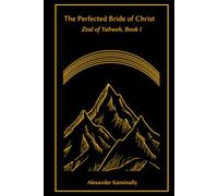 The Perfected Bride of Christ: Zeal of Yahweh, Book I