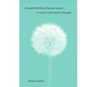 The Perfectibility of Human Nature in Eastern and Western Thought (S U N Y Series in Religious Studies)
