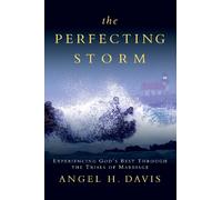 The Perfecting Storm: Experiencing God's Best Through the Trials of Marriage