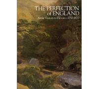 The Perfection of England: Artist Visitors to Devon 1750-1870