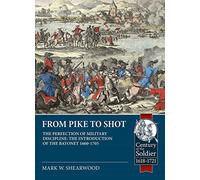 The Perfection of Military Discipline: The Plug Bayonet and the English Army 1660-1705 (Century of the Soldier)