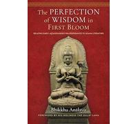 The Perfection of Wisdom in First Bloom : Relating Early Astasahasrika Prajnaparamita to Agama Literature