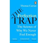 The Perfection Trap: The Power Of Good Enough In A World That Always Wants More