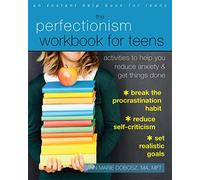 The Perfectionism Workbook for Teens: Activities to Help You Reduce Anxiety and Get Things Done