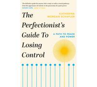The Perfectionist's Guide to Losing Control : A Path to Peace and Power