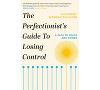 The Perfectionist's Guide to Losing Control : A Path to Peace and Power
