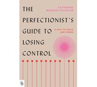 Katherine Morgan Schafle The Perfectionist's Guide to Losing Contro (Paperback)