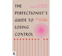 The Perfectionist's Guide to Losing Control: A Path to Peace and Power by Kather