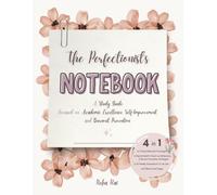 The Perfectionist's Notebook: A Study Guide Focused on Academic Excellence, Self-Improvement, and Burnout Prevention
