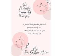 The Perfectly Imperfect Principal Journal: Practical prompts to help you reflect, reset, and lead as your most authentic self.