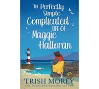 The Perfectly Simple Complicated Life of Maggie Halloran (With Love, Cornwall)