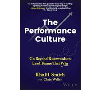 The Performance Culture: Go Beyond Buzzwords to Lead Teams That Win