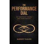 The Performance Dial: Six Leadership Forces That Shape Results