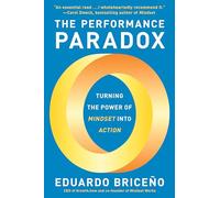 The Performance Paradox: Turning the Power of Mindset Into Action