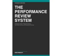 The Performance Review Playbook: A Manager's Complete Guide to Conducting Fair, Documented, A Manager's Complete Guide to Conducting Fair, Documented, ... Reviews (The Manager's Playbook Series)