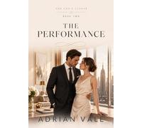 The Performance: The Performance: A Billionaire CEO Fake Marriage Romance with Public Scrutiny, Boss Assistant Tension, Family Secrets, Forced Proximity, and Slow Burn Desire: 2 (The CEO’s Clause)
