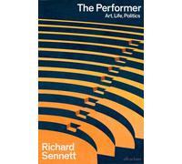 The Performer : Art, Life, Politics