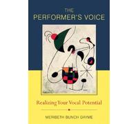 The Performer′s Voice - Realizing Your Vocal Potential