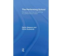 The Performing School – Managing Teaching and Learning in a Performance Culture – Routledge