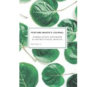 The Perfume Maker's Journal (Pocket Version, Leaf): A formulation notebook and instructional manual.
