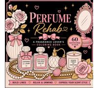 The Perfume Rehab: A Fragrance Lover's Coloring Book
