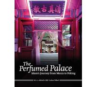 The Perfumed Palace: Islam's Journey from Mecca to Peking